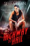 Highway to Hail (Rain Chaser #3) by Sierra Dean