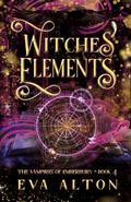 Witches' Elements (The Vampires of Emberbury #4) by Eva Alton