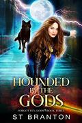 Hounded By The Gods (TForgotten Gods #3) by S.T. Branton