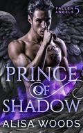 Prince of Shadow (Fallen Angels #5) by Alisa Woods