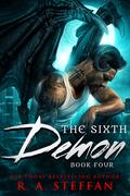 The Sixth Demon: Book Four (The Sixth Demon #4) by R.A. Steffan