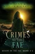 Crimes of the Fae (Queens of the Fae #4-6) by M. Lynn
