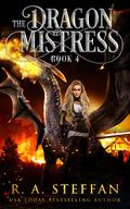 The Dragon Mistress: Book 4 (Dragon Mistress #4) by R.A. Steffan