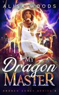 My Dragon Master (Broken Souls #6) by Alisa Woods