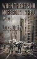 When There's No More Room In Hell by Luke Duffy