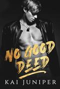 No Good Deed (Broke & Bullied #spinoff) by Kai Juniper