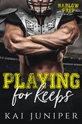 Playing For Keeps (Harlow Prep #2) by Kai Juniper