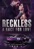 RECKLESS: A race for love by Inès L.