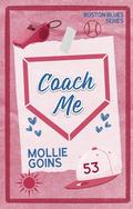 Coach Me (Boston Blues #2) by Mollie Goins
