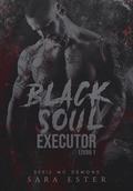 BLACK SOUL : EXECUTOR by Sara Ester