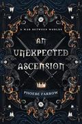 An Unexpected Ascension by Phoebe Farrow