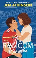 The Romcom Remake (Just a Guy With a Goal #1) by Jen Atkinson