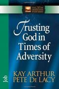 Trusting God in Times of Adversity: Job (The New Inductive Study #1) by Kay Arthur