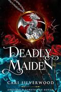 Deadly Maiden by Cari Silverwood
