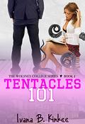 Tentacles 101 by Ivana B. Kinkee