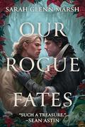 Our Rogue Fates: A Novel by Sarah Glenn Marsh