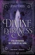 Une offrande de chair et de sang (Divine Darkness #1) by Anna Triss