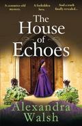 The House of Echoes by Alexandra Walsh