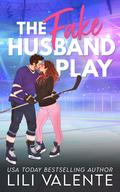 The Fake Husband Play (That Steamy Hockey Romance #1) by Lili Valente