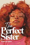 The Perfect Sister by Desiree .