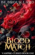 Blood Match (Vampire-Cursed #1) by B.E. Brouillard