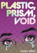 Plastic, Prism, Void: Part One by Violet Allen