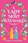 A Lady Most Wayward by Darcy McGuire