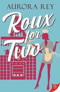 Roux for Two by Aurora Rey