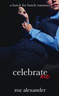 Celebrate Me: A Steamy Butch for Butch Short (Steamy Friday Night Shorts #1) by Roz Alexander