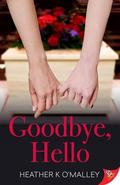 Goodbye, Hello by Heather K. O'Malley