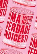 Unsavory Truth: How Food Companies Skew the Science of What We Eat by Marion Nestle