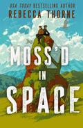 Moss'd in Space (Moss'd in Space #1) by Rebecca Thorne