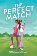 The Perfect Match: The new must-read enemies-to-lovers and angsty sports romcom for fans of Bend it like Beckham by Adiba Jaigirdar