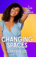 Changing Spaces (Clover Hill Romance #8) by Karmen Lee