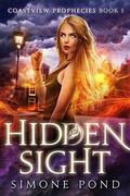 Hidden Sight (Coastview Prophecies #1) by Simone Pond