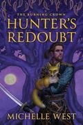 Hunter's Redoubt (Burning Crown #1) by Michelle West