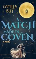 A Match Made in Coven (Paranormal Romance #2) by Camilla Isley