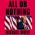 All or Nothing: How Trump Recaptured America (Donald Trump #4) by Holter Graham