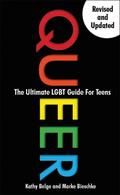 Queer, 2nd Edition: The Ultimate LGBTQ Guide for Teens by Marke Bieschke