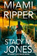 Miami Ripper by Stacy M. Jones