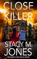 Close Killer by Stacy M. Jones