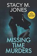 Missing Time Murders by Stacy M. Jones