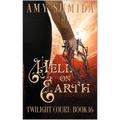 Hell On Earth: A Why Choose Fantasy Romance (The Twilight Court #16) by Amy Sumida