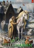 Arcane Veterinarian 3: A Cozy Fantasy LitRPG Series (Arcane Veterinarian #3) by Michael James Ploof