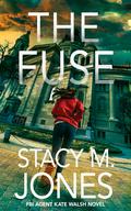 The Fuse by Stacy M. Jones