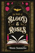 The Book of Blood and Roses by Annie Summerlee