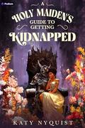 A Holy Maiden's Guide to Getting Kidnapped by Katy Nyquist