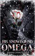 His Snowbound Omega: A Dark MM Omegaverse Romance Novella by Chani Lynn Feener