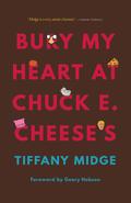 Bury My Heart at Chuck E. Cheese's by Tiffany Midge