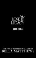 Love & Legacy Book Three (Love & Legacy #3) by Bella Matthews